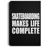Skateboarding Makes Life Complete - Canvas Portrait