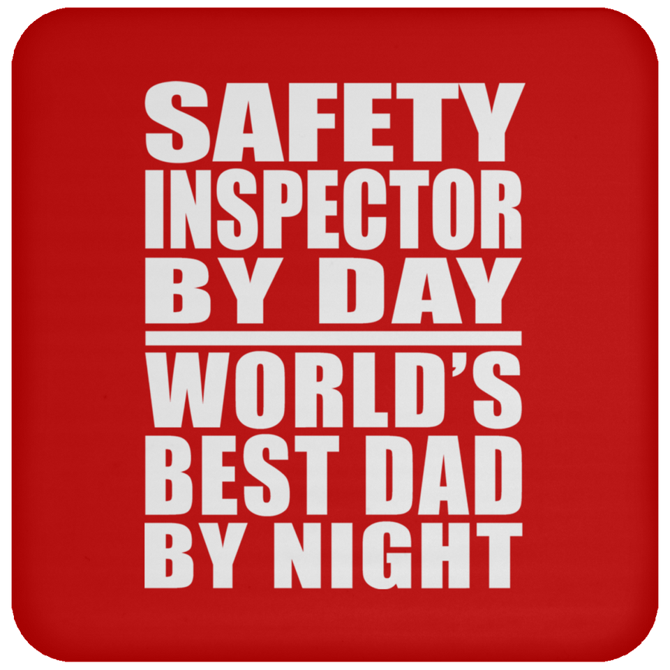 Safety Inspector By Day World's Best Dad By Night - Drink Coaster