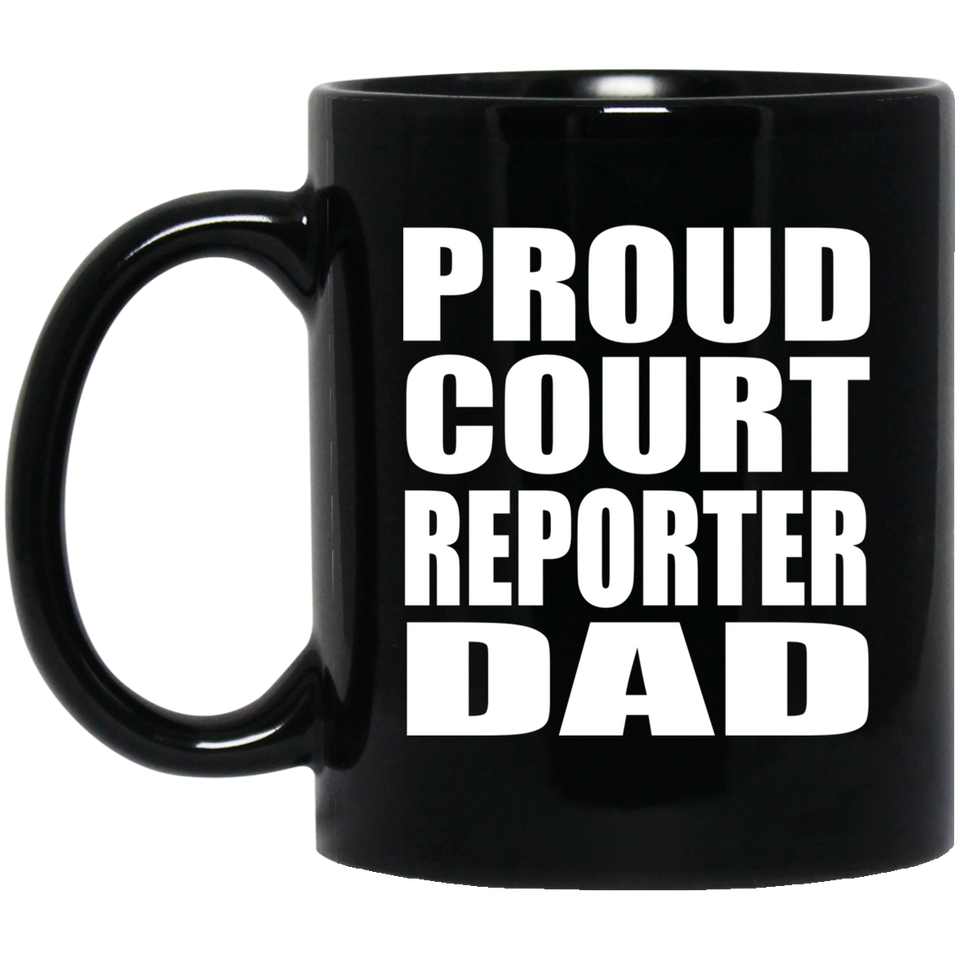 Proud Court Reporter Dad - 11oz Coffee Mug Black