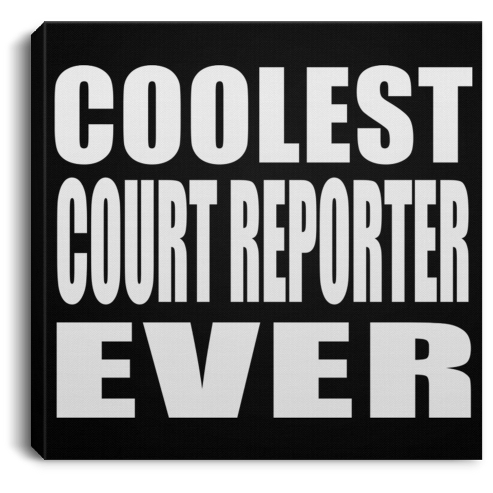 Coolest Court Reporter Ever - Canvas Square