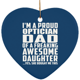Proud Optician Dad Of Awesome Daughter - Heart Ornament