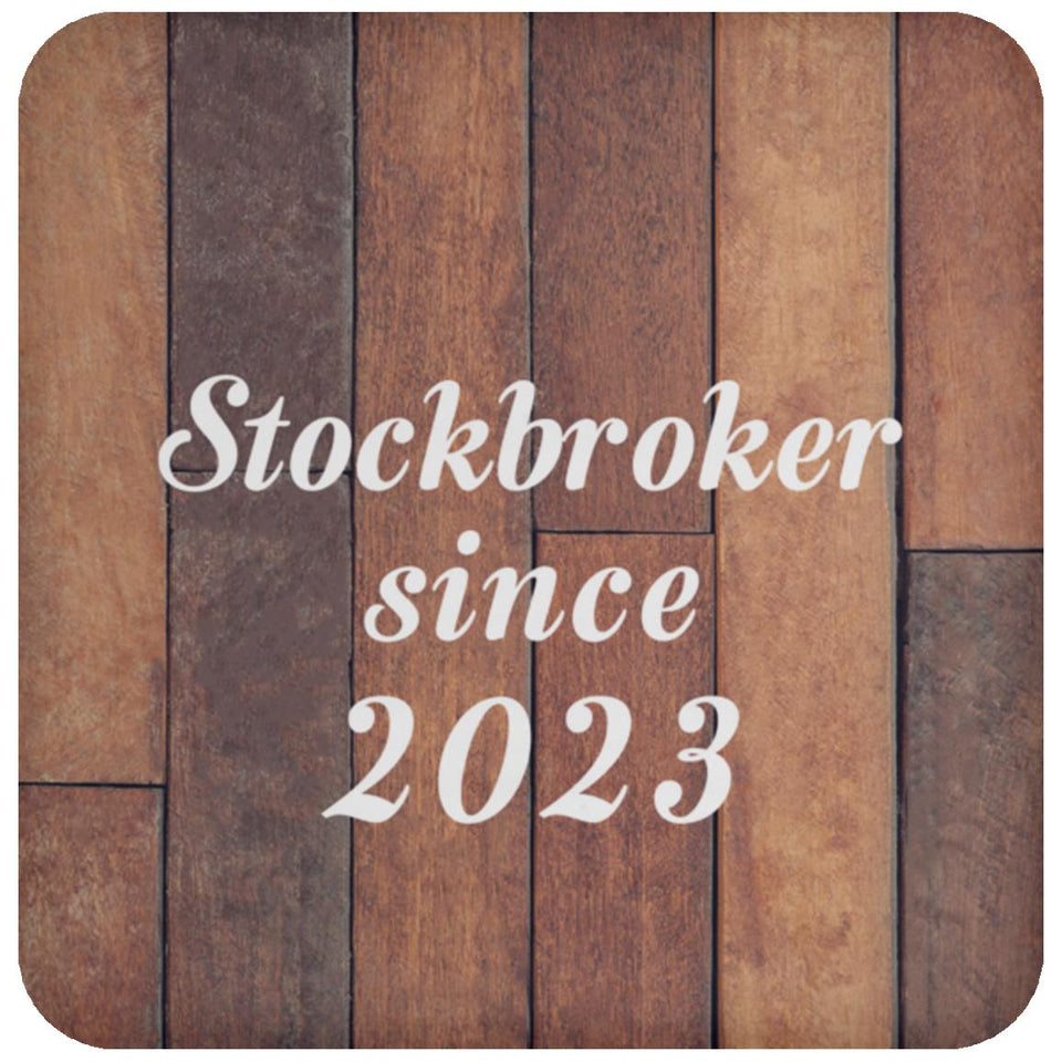 Stockbroker Since 2023 - Drink Coaster E