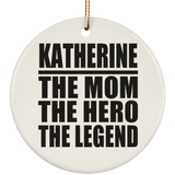 Katherine The Mom The Hero The Legend - Circle Ornament