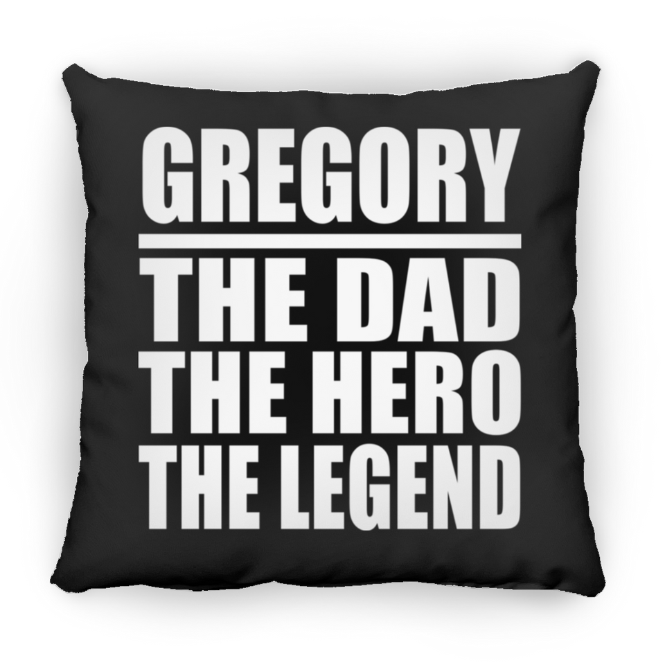 Gregory The Dad The Hero The Legend - Throw Pillow Black