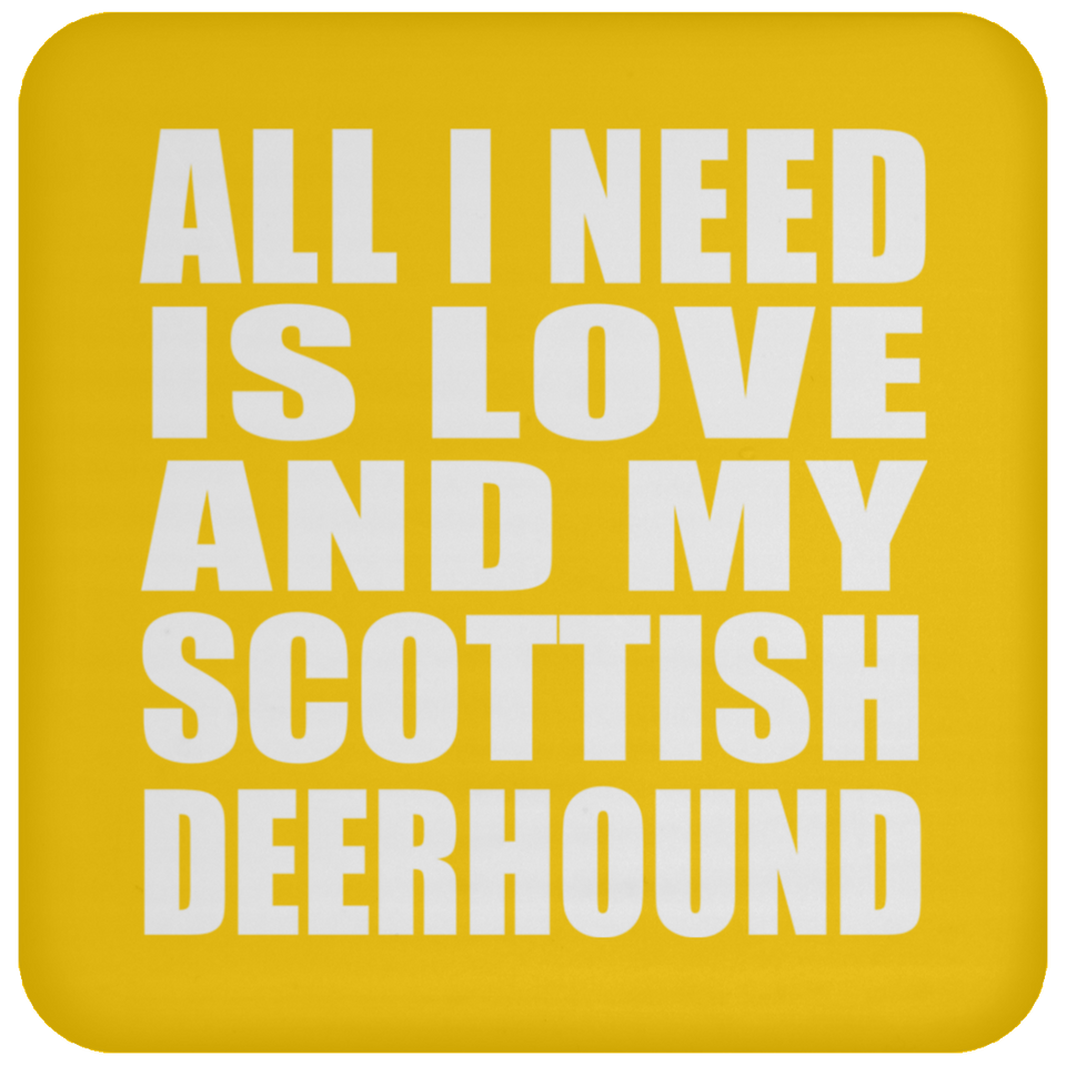 All I Need Is Love And My Scottish Deerhound - Drink Coaster