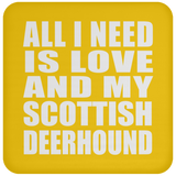 All I Need Is Love And My Scottish Deerhound - Drink Coaster