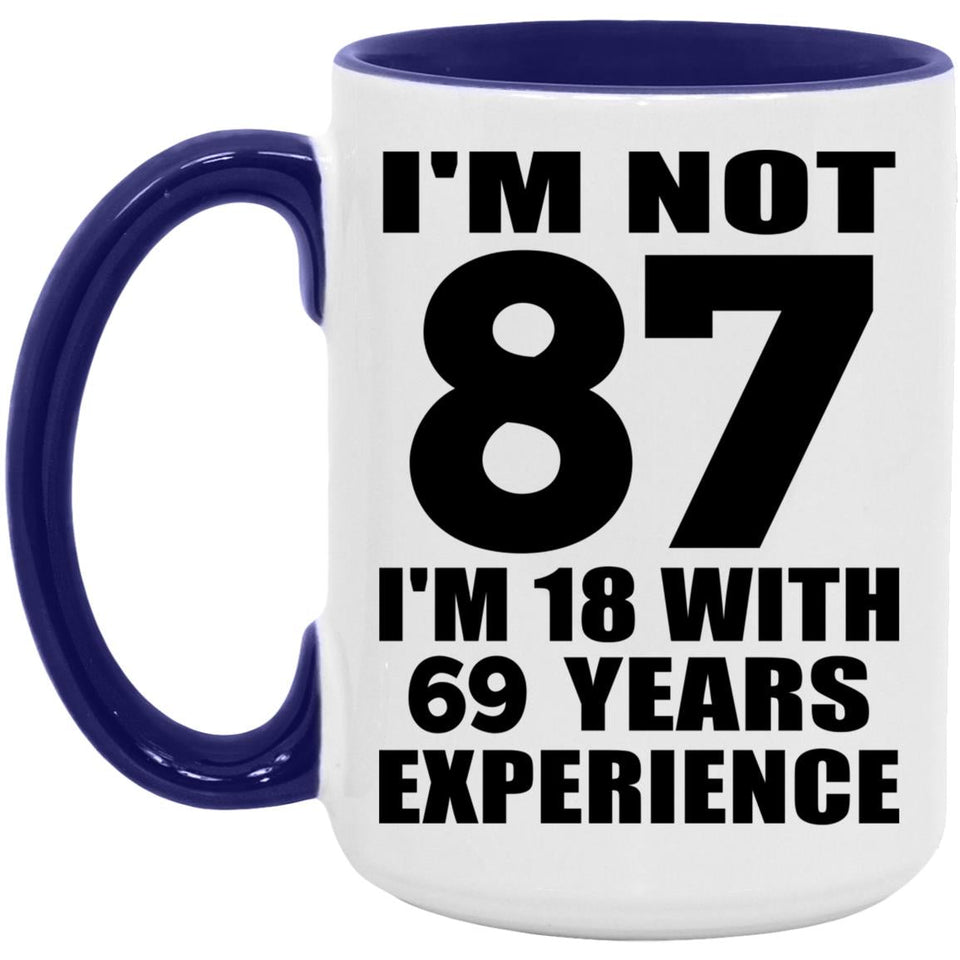87th Birthday I'm Not 87 I'm 18 With 69 Years Experience - 15oz Accent Mug Purple