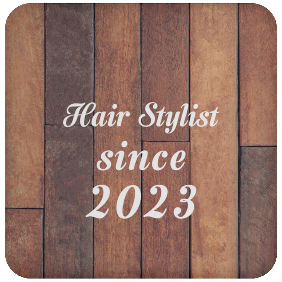 Hair Stylist Since 2023 - Drink Coaster E