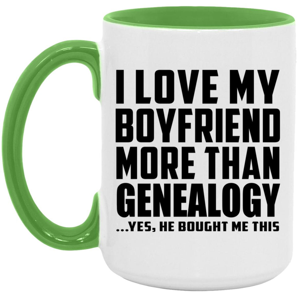 I Love My Boyfriend More Than Genealogy - 15oz Accent Mug Green