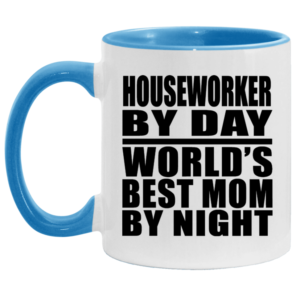 Houseworker By Day World's Best Mom By Night - 11oz Accent Mug Blue