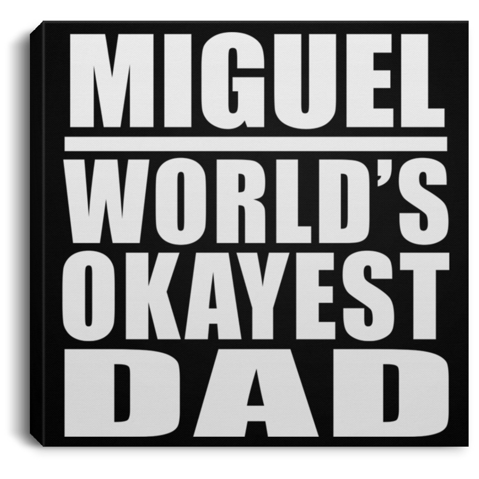 Miguel World's Okayest Dad - Canvas Square
