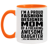 Proud Fashion Designer Mom Of Awesome Daughter - 11oz Accent Mug Orange