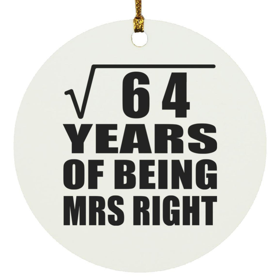 8th Anniversary Square Root of 64 Years of Being Mrs Right - Circle Ornament