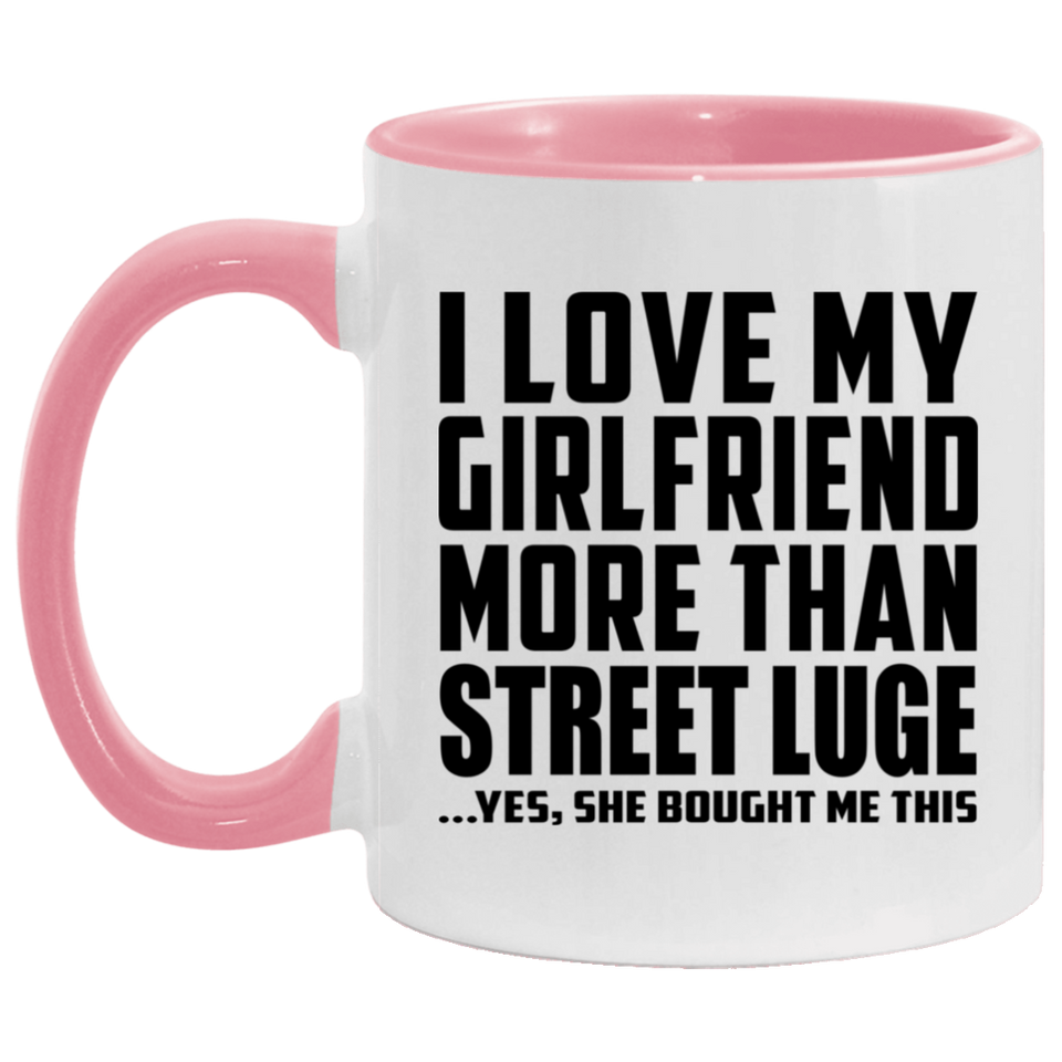 I Love My Girlfriend More Than Street Luge - 11oz Accent Mug Pink