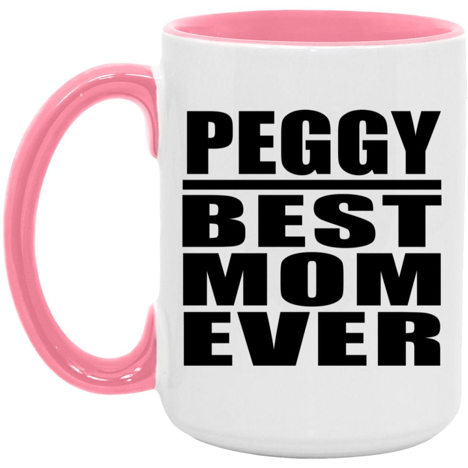 Peggy Best Mom Ever - 15oz Accent Mug Pink
