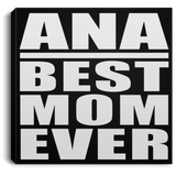 Ana Best Mom Ever - Canvas Square