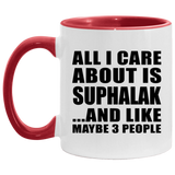 All I Care About Is Suphalak - 11oz Accent Mug Red