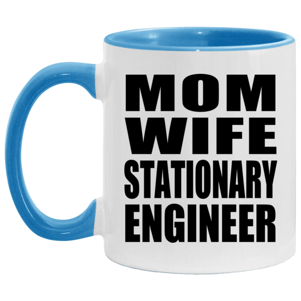 Mom Wife Stationary Engineer - 11oz Accent Mug Blue