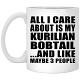 All I Care About Is My Kurilian Bobtail - 11 Oz Coffee Mug