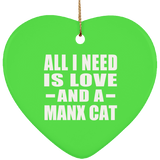 All I Need Is Love And A Manx Cat - Heart Ornament