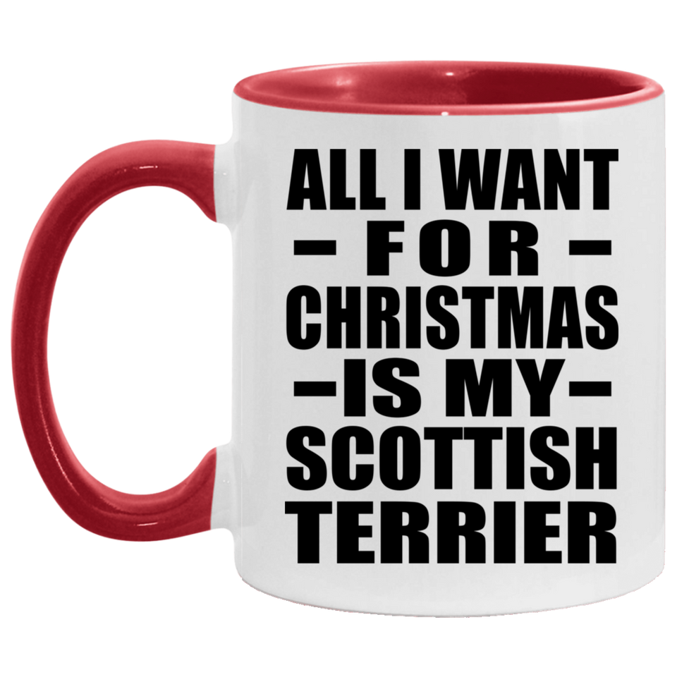 All I Want For Christmas Is My Scottish Terrier - 11oz Accent Mug Red