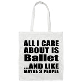 All I Care About Is Ballet - Tote Bag White