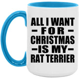 All I Want For Christmas Is My Rat Terrier - 15oz Accent Mug Blue