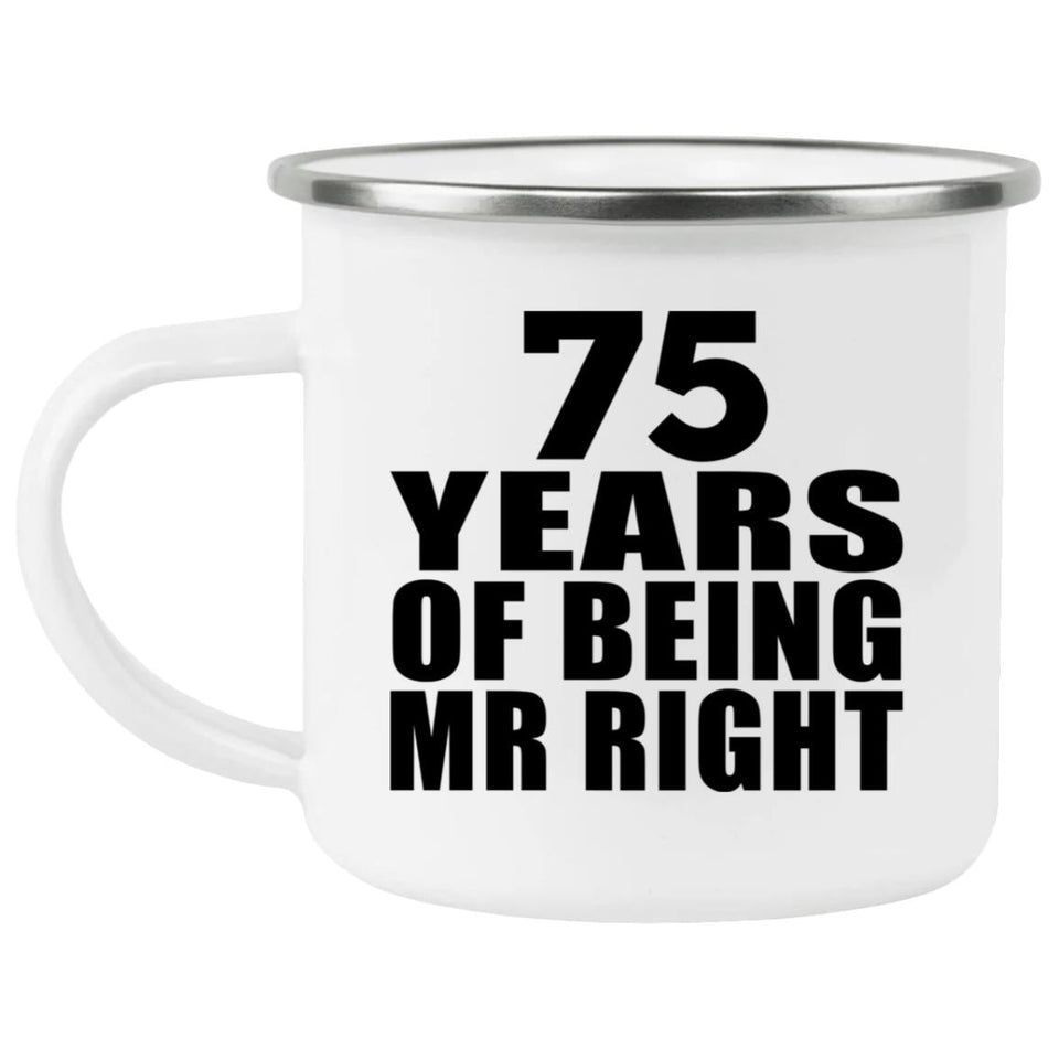 75th Anniversary 75 Years Of Being Mr Right - 12oz Camping Mug