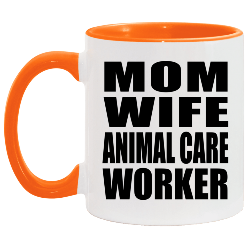 Mom Wife Animal Care Worker - 11oz Accent Mug Orange