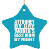 Attorney By Day World's Best Mom By Night - Star Ornament