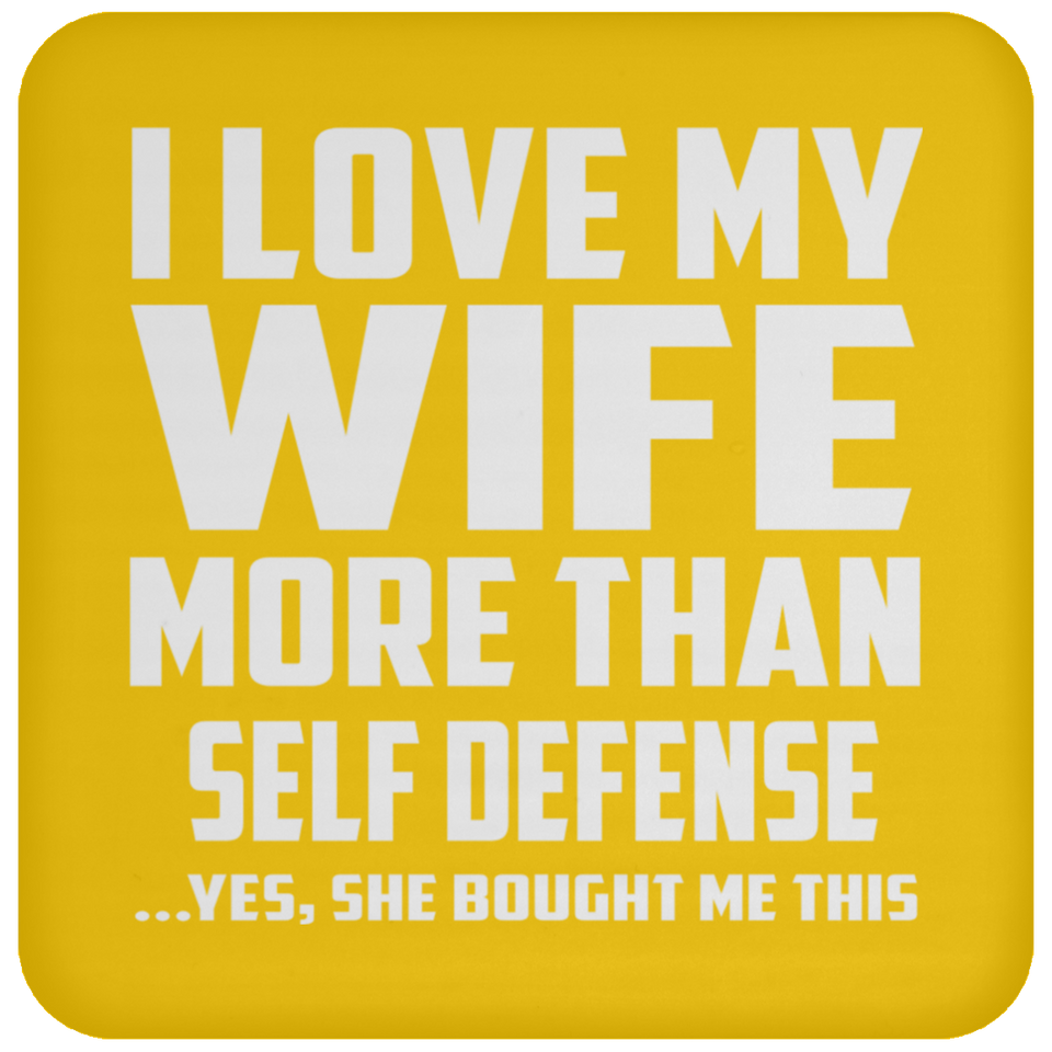 I Love My Wife More Than Self Defense - Drink Coaster