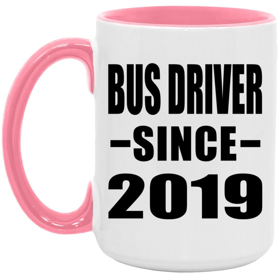 Bus Driver Since 2019 - 15oz Accent Mug Pink