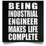 Being Industrial Engineer Makes Life Complete - Poster Square