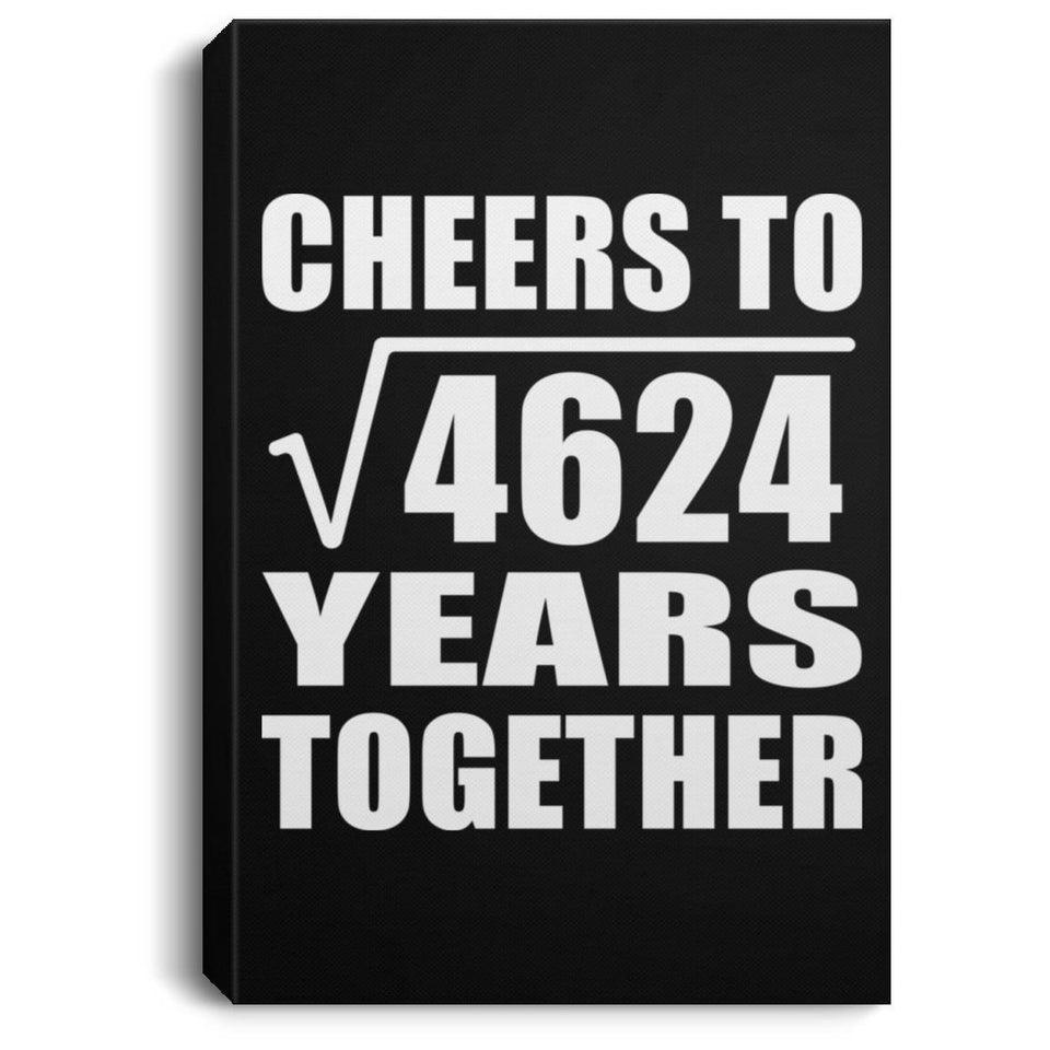 68th Anniversary Cheers To Square Root of 4624 Years Together - Canvas Portrait