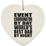 Event Coordinator By Day World's Best Dad By Night - Heart Ornament
