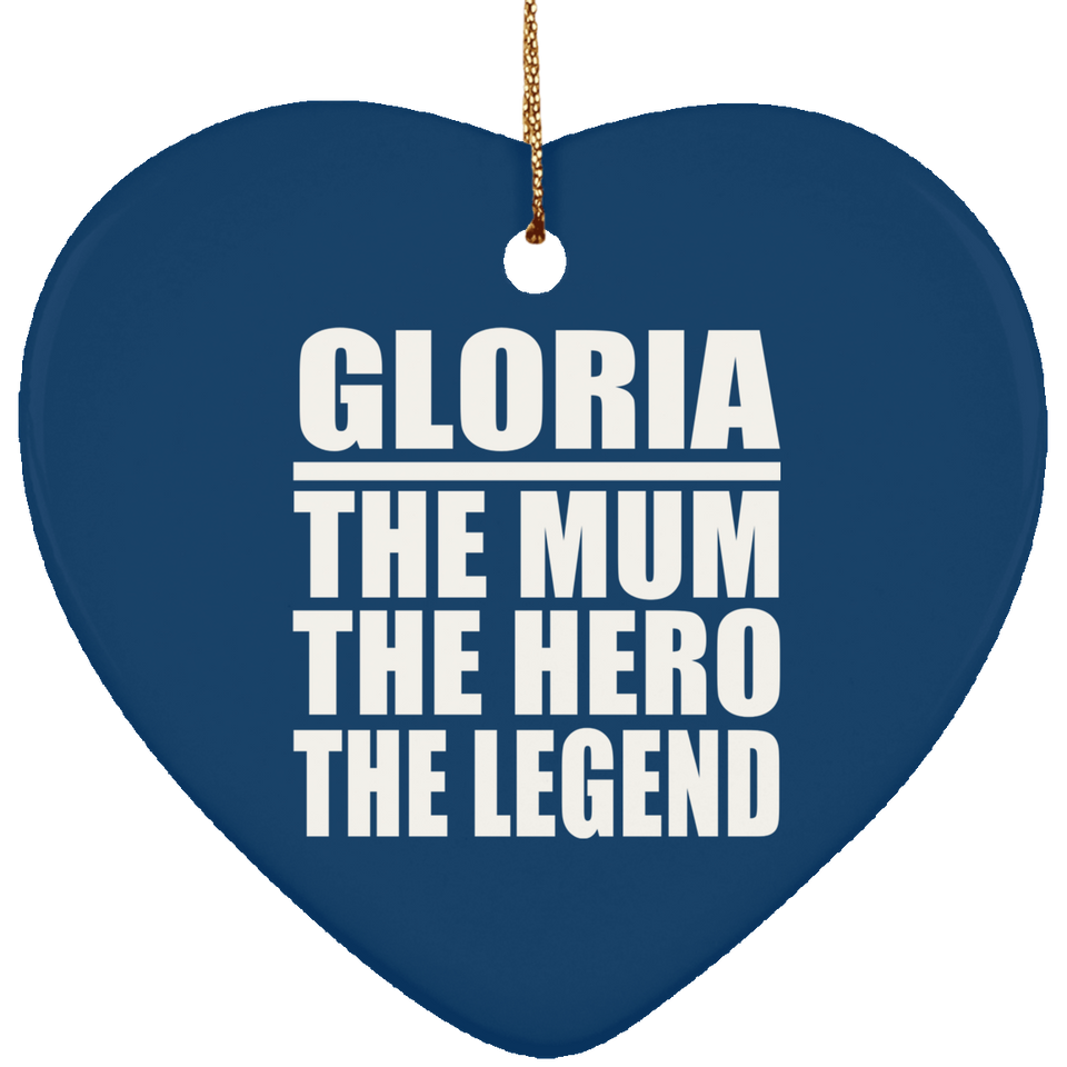 Gloria The Mum The Hero The Legend - Heart Ornament