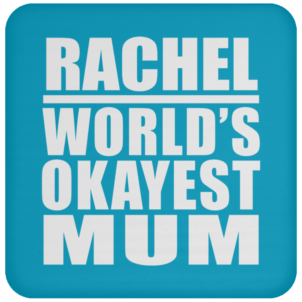 Rachel World's Okayest Mum - Drink Coaster