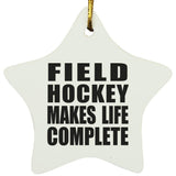 Field Hockey Makes Life Complete - Star Ornament