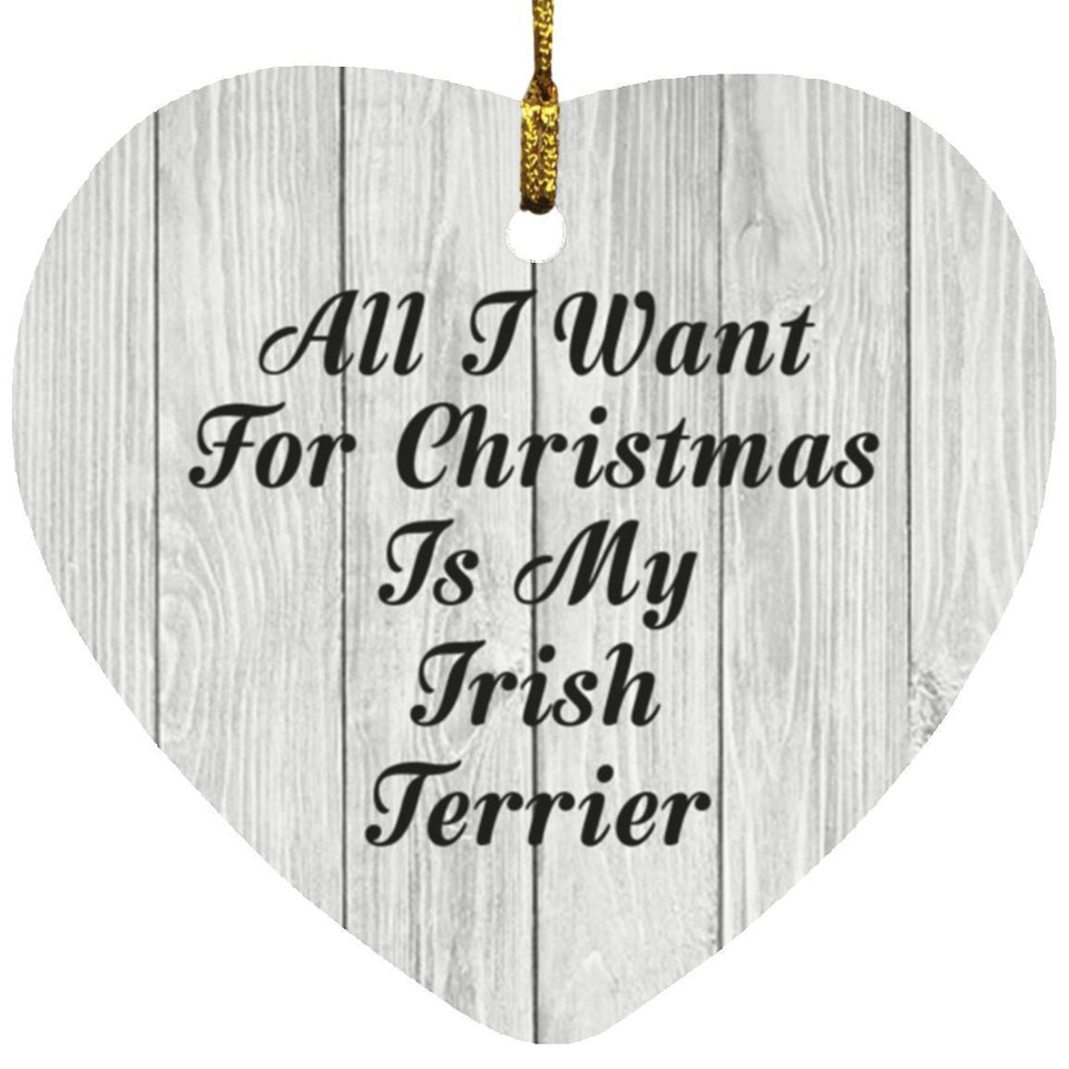 All I Want For Christmas Is My Irish Terrier - Heart Ornament F