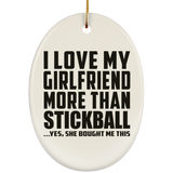I Love My Girlfriend More Than Stickball - Oval Ornament