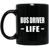 Bus Driver Life - 11oz Coffee Mug Black