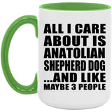 All I Care About Is Anatolian Shepherd Dog - 15oz Accent Mug Green