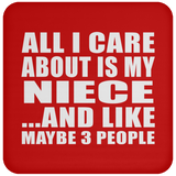All I Care About Is My Niece - Drink Coaster