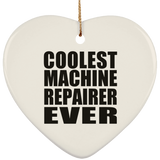 Coolest Machine Repairer Ever - Heart Ornament