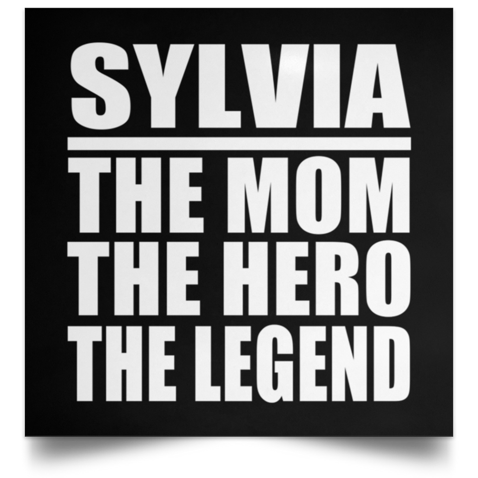 Sylvia The Mom The Hero The Legend - Poster Square