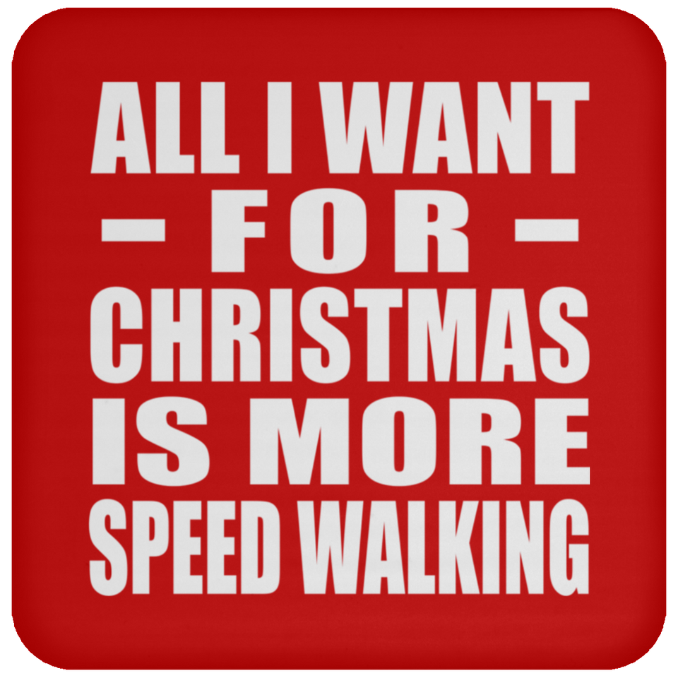 All I Want For Christmas Is More Speed Walking - Coaster