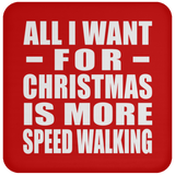 All I Want For Christmas Is More Speed Walking - Coaster