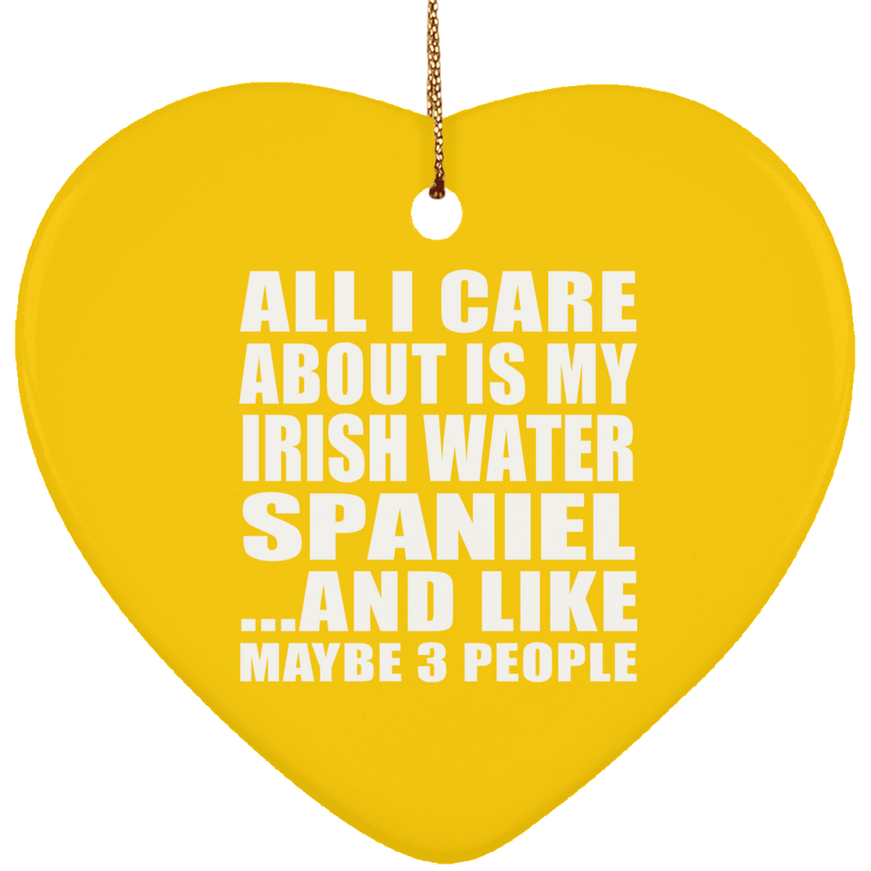 All I Care About Is My Irish Water Spaniel - Heart Ornament