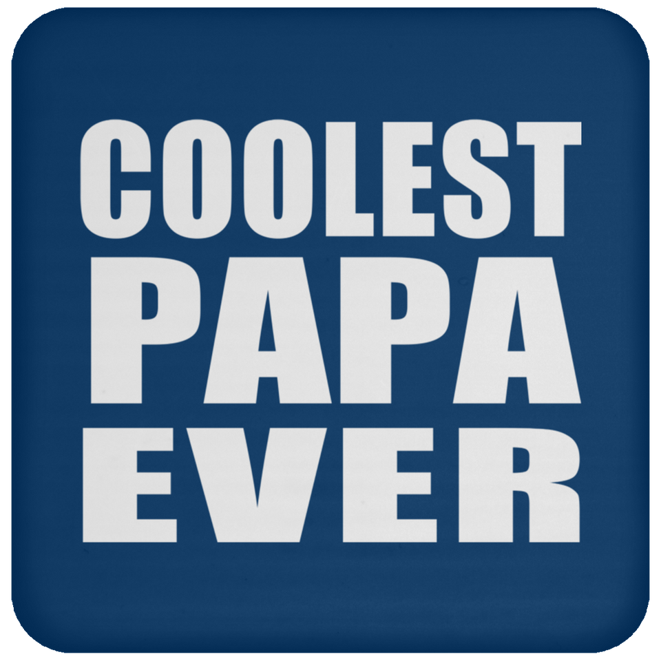 Coolest Papa Ever - Drink Coaster