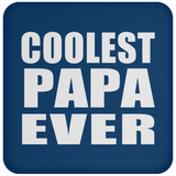 Coolest Papa Ever - Drink Coaster